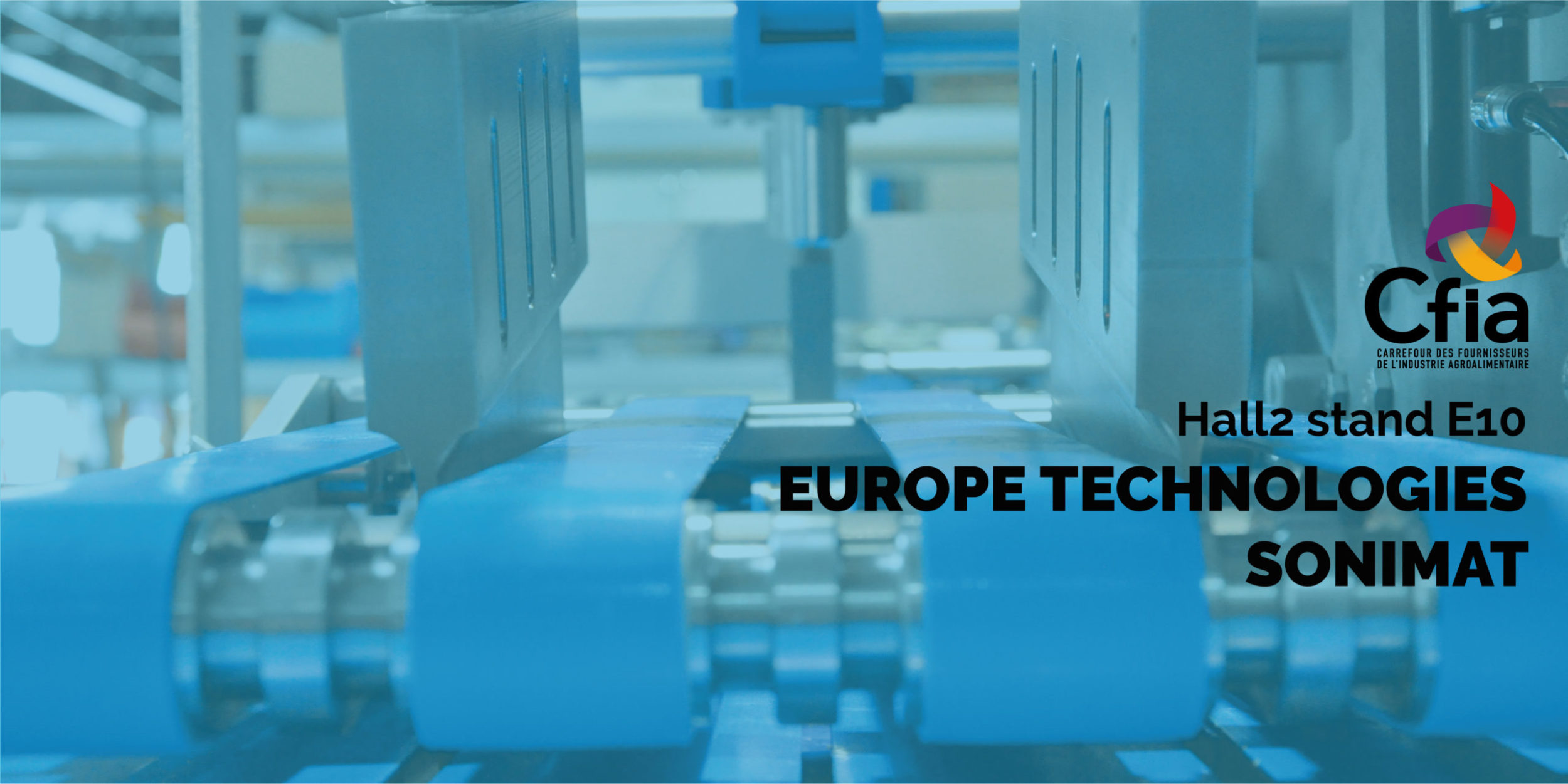 CFIA Hall2 Stand E10 - EUROPE TECHNOLOGIES SONIMAT